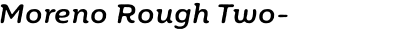 Moreno Rough Two-Medium Italic